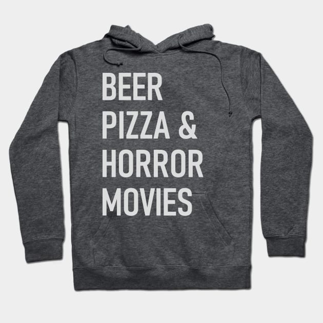 Beer, Pizza &Horror Movies Hoodie by ModernPop